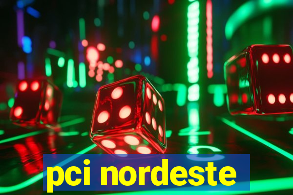 pci nordeste